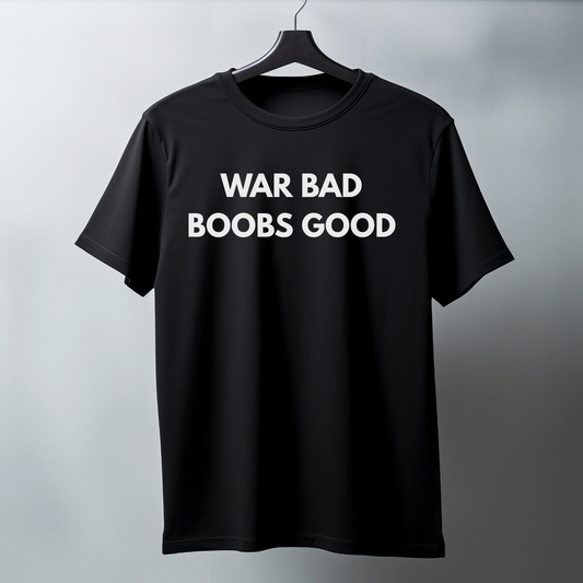 War Bad, Boobs Good