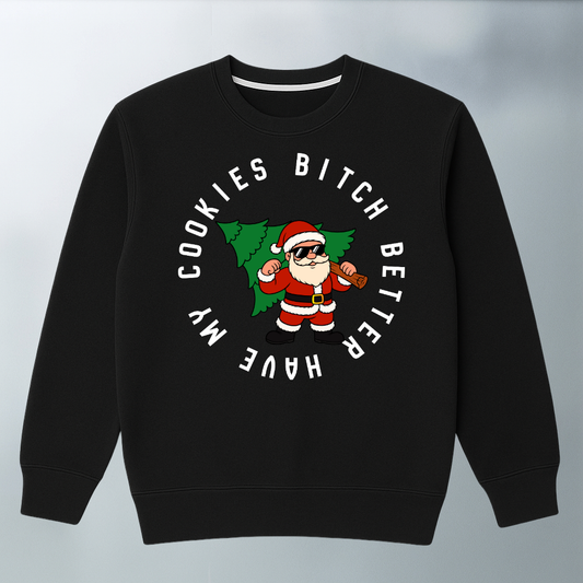 Bitch Better Have My Cookies Sweater