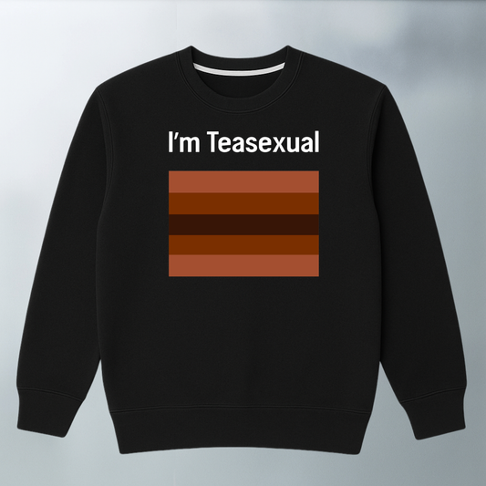 I'm Teasexual SWEATER
