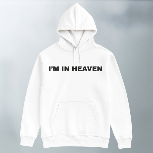 I'm In Heaven Hoodie