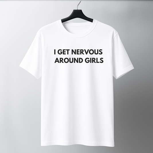I Get Nervous Around Girls