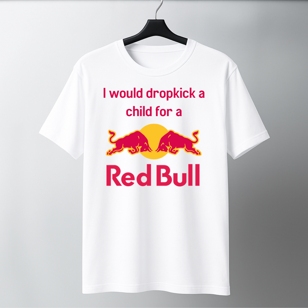 Dropkick A Child for A Red Bull