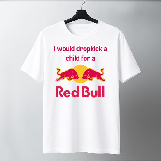 Dropkick A Child for A Red Bull