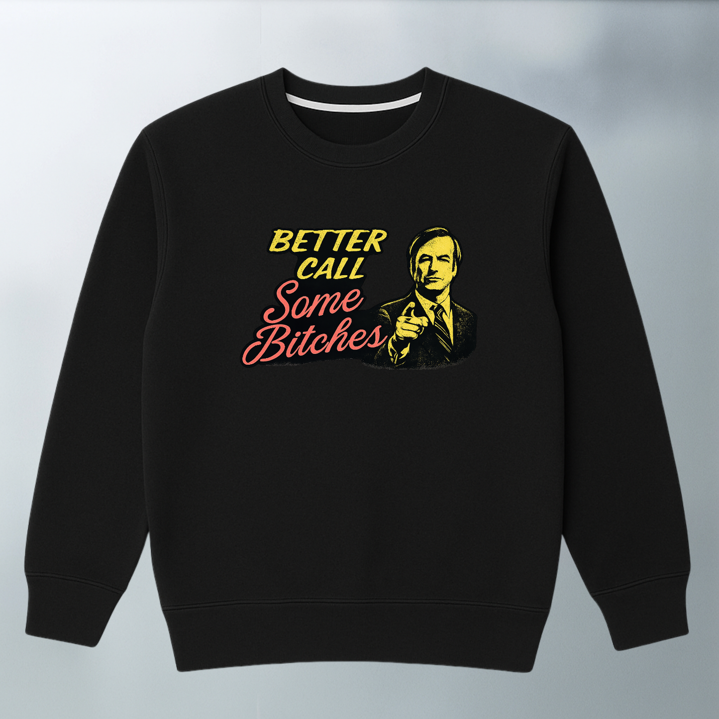 Better Call Some Bitches Sweater
