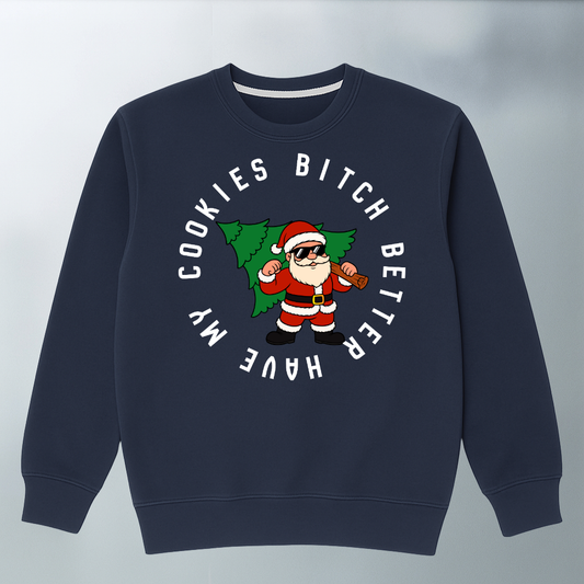 Bitch Better Have My Cookies Sweater