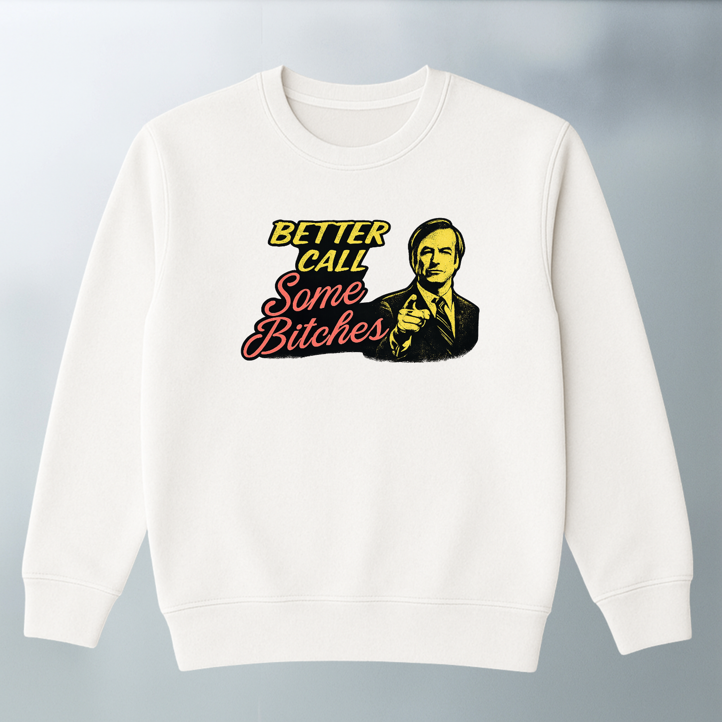 Better Call Some Bitches Sweater