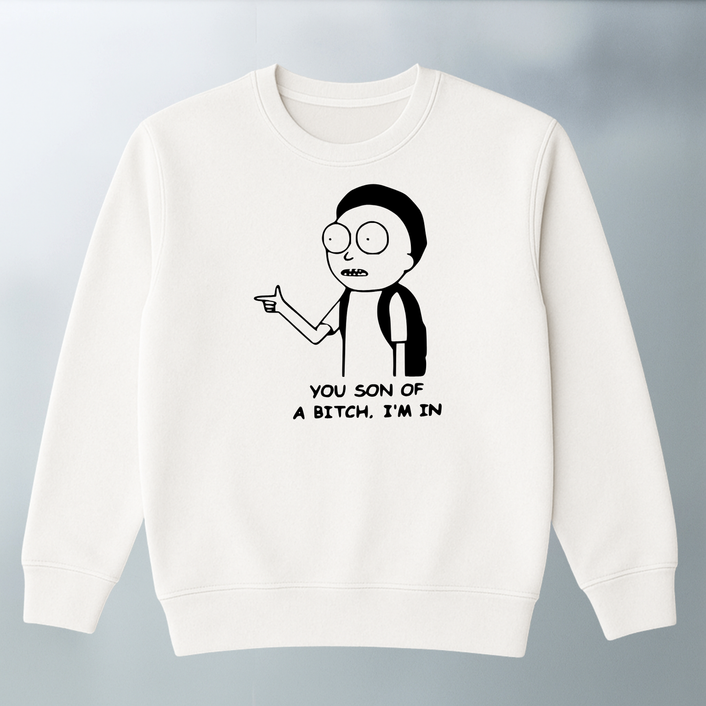 Morty Son of a Bitch, I'm in SWEATER