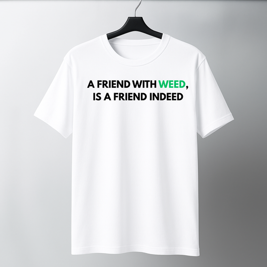 A Friend With Weed, Is A Friend Indeed