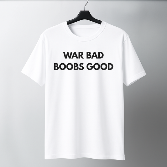 War Bad, Boobs Good