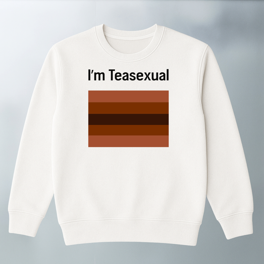 I'm Teasexual SWEATER